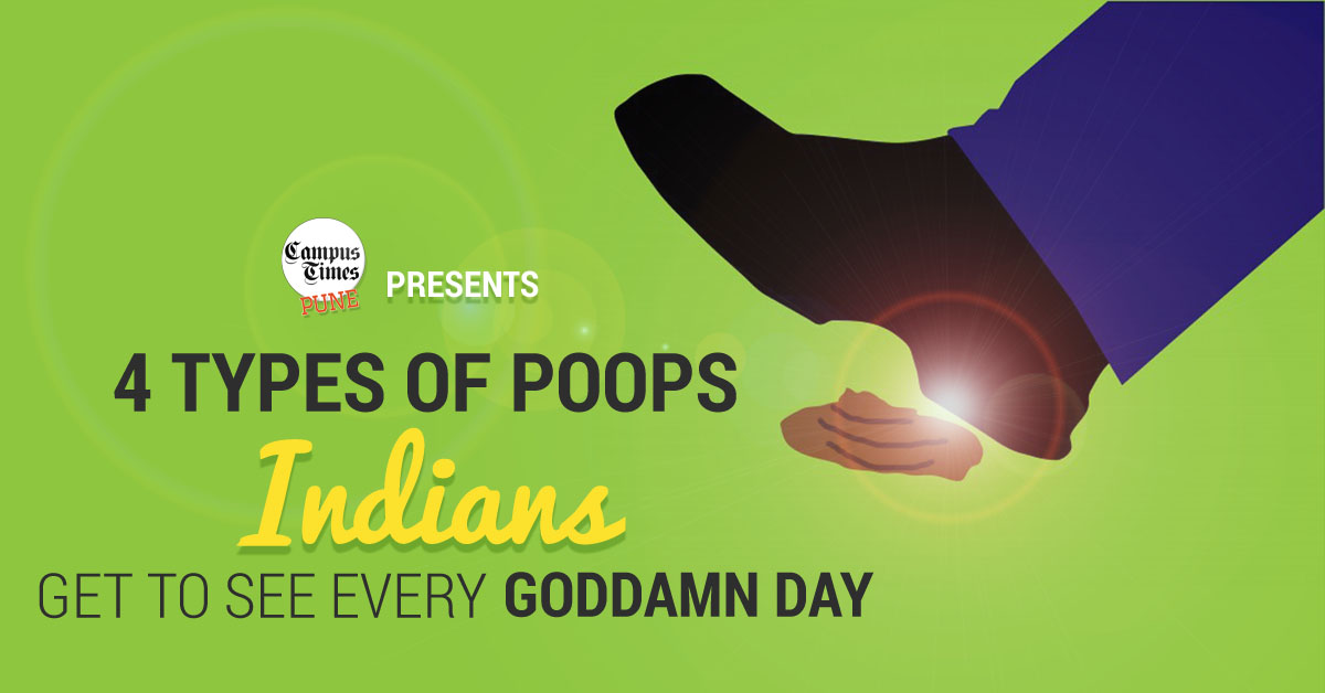 4 Types of Poops Indians Get To See Every Goddamn Day